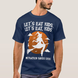 Let's Eat Kids Punctuation Saves Teacher Witch Hal T-Shirt