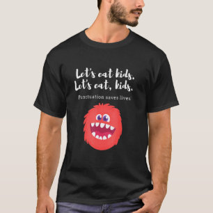 Lets Eat Kids Sarcastic Teachers Novelty Monster B T-Shirt