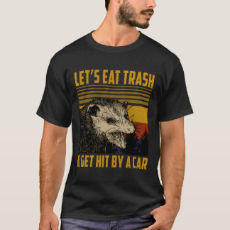 Let'S Eat Trash And Get Hit By A Car Vintage Oposs T-Shirt
