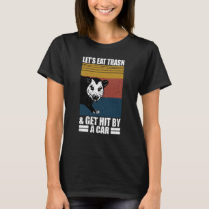 Let's Eat Trash And Get Hit By A Car Vintage Possu T-Shirt