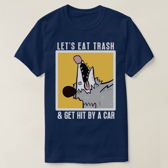 Lets Eat Trash Get Hit By A  8 T-Shirt (Design Front)