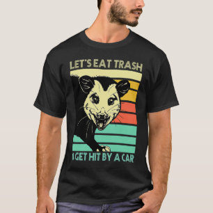 Let's Eat Trash Possum Things Vintage Retro  Quote T-Shirt