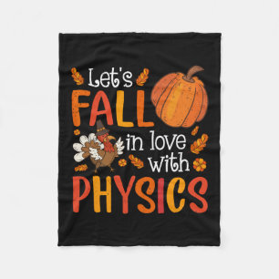 Lets Fall In Love With Physics Teacher Thanksgivin Fleece Blanket
