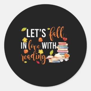 Let's Fall In Love With Reading Fun Books Lovers  Classic Round Sticker