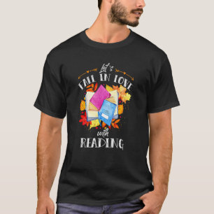 Let's Fall Love With Reading  Book Readers Season T-Shirt
