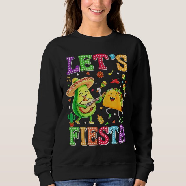 Let's Fiesta Avocado Mexican Cinco De Mayo Sweatshirt (Front)