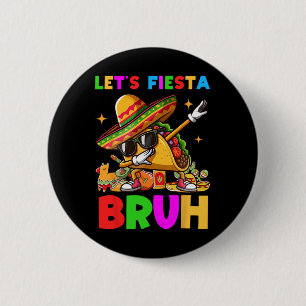 Let's Fiesta Bruh Dabbing Taco Cinco De Mayo For M 2 Inch Round Button