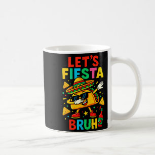 Let's fiesta bruh taco sombrero dab school kid coffee mug