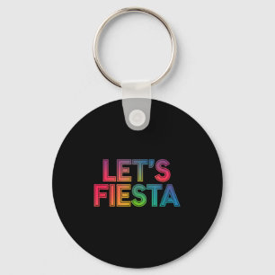 Lets fiesta cinco de mayo mexican party fiesta  keychain