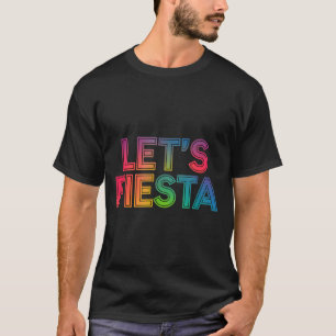 Lets fiesta cinco de mayo mexican party fiesta T-Shirt