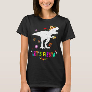 Let's Fiesta Dinosaur Rex Cinco De Mayo Mexican Pa T-Shirt