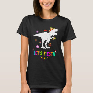 Let's Fiesta Dinosaur Rex Cinco De Mayo Mexican Pa T-Shirt