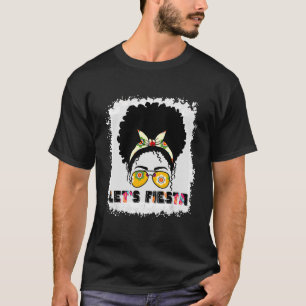 Lets Fiesta Mexicana Cinco De Mayo Messy Bun Hair T-Shirt