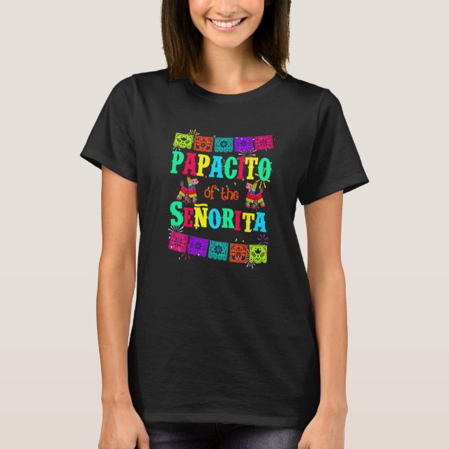 Let's Fiesta Papacito Of The Senorita Mexican Birt T-Shirt (Front)