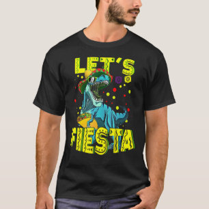 Let's Fiesta Party Tacosaurus Mexican Taco Cinco D T-Shirt