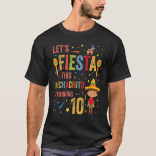 Let's Fiesta This Muchachito Is Turning 10 Mexican T-Shirt