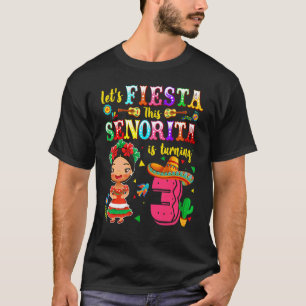 Let's Fiesta This Senorita Is Turning 3 Mexican 3r T-Shirt