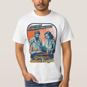Let's Find A Cure For Stupid People T-Shirt