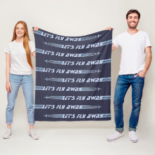 Let's fly away fleece blanket