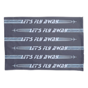 Let's Fly Away Pillowcase