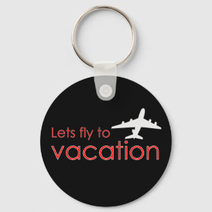 Lets fly to vacation keychain