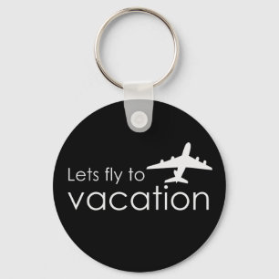 Lets fly to vacation keychain