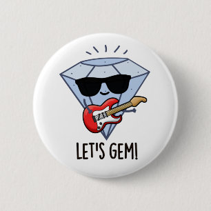 Let's Gem Funny Jewel Pun  2 Inch Round Button