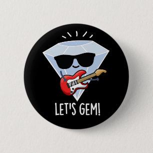 Let's Gem Funny Jewel Pun Dark BG 2 Inch Round Button