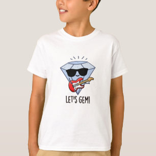 Let's Gem Funny Jewel Pun  T-Shirt