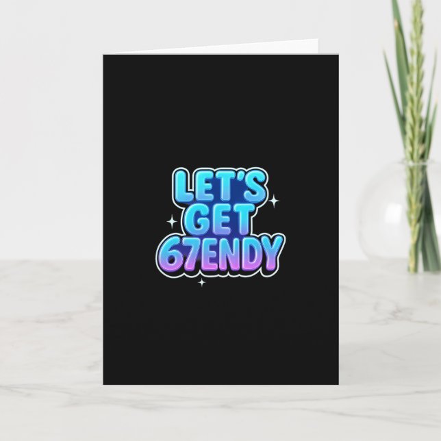 Let's Get 67endy Alpha Meme Gen-z Vibes  Card (Front)