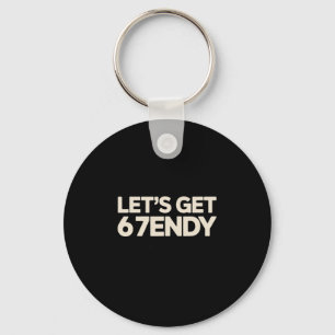 Let's Get 6 7endy 67 Six Seven Keychain