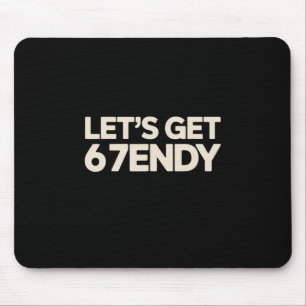 Let's Get 6 7endy 67 Six Seven Mouse Pad