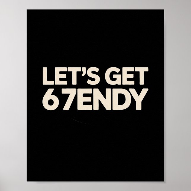 Let's Get 6 7endy 67 Six Seven  Poster (Front)