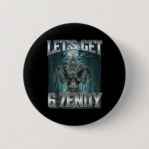 Let's Get 6 7endy Alpha Wolf Meme Funny Humor  2 Inch Round Button