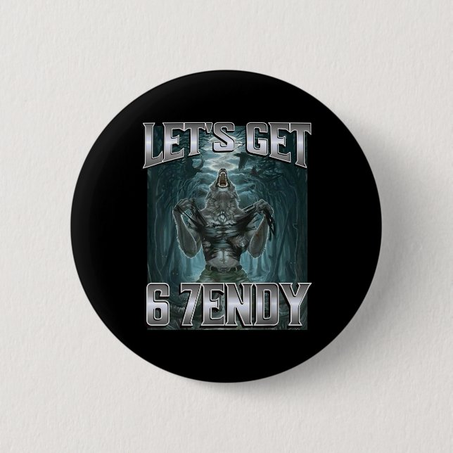 Let's Get 6 7endy Alpha Wolf Meme Funny Humor  2 Inch Round Button (Front)