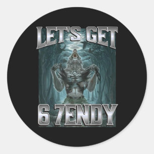 Let's Get 6 7endy Alpha Wolf Meme Funny Humor Classic Round Sticker