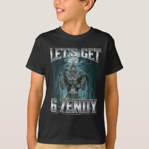 Let's Get 6 7endy Alpha Wolf Meme Funny Humor  T-Shirt