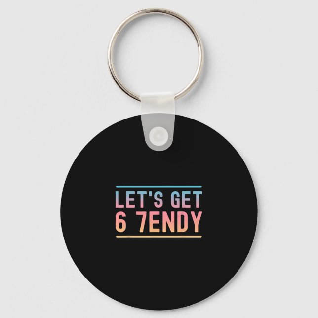 Let's Get 6 7endy Funny Six Seven Meme Humor Aura  Keychain (Front)