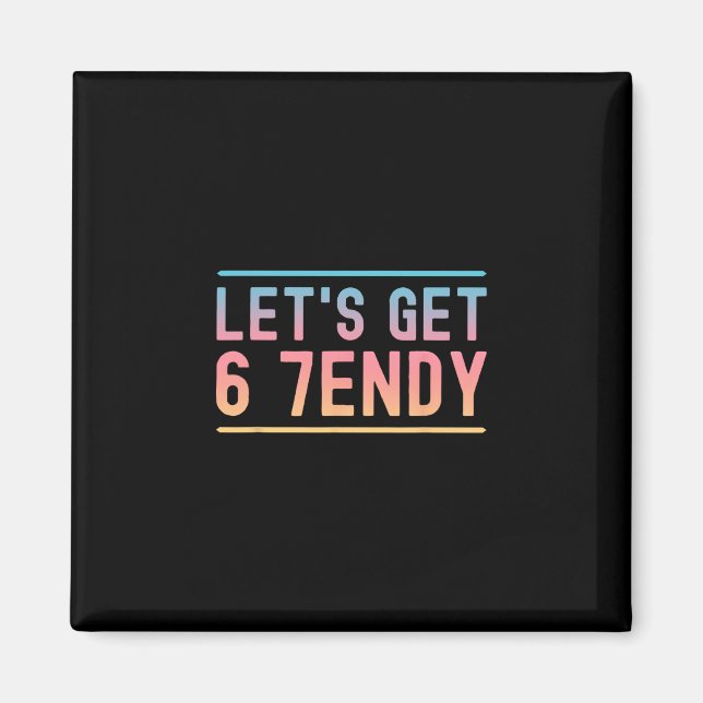 Let's Get 6 7endy Funny Six Seven Meme Humor Aura  Magnet (Front)