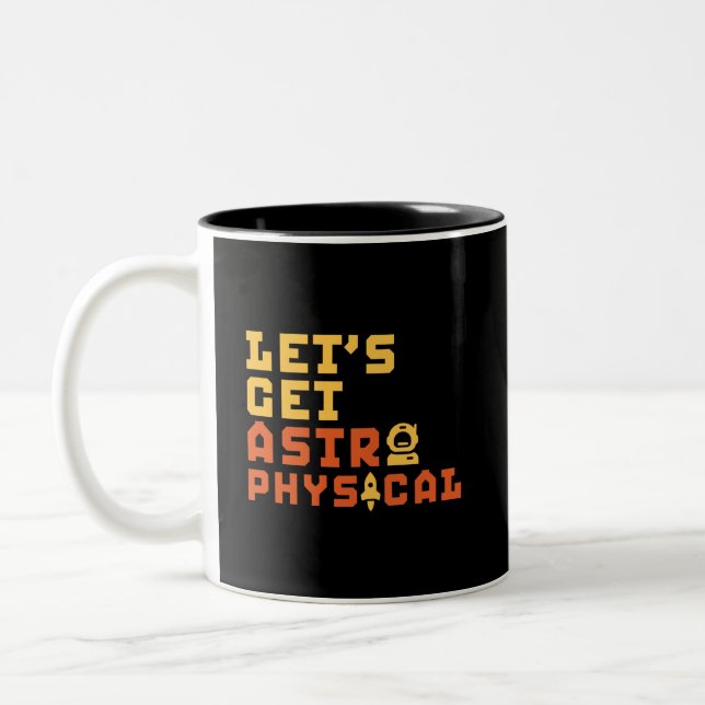 Let's Get Astrophysical Funny Astrophysics Puns Two-Tone Coffee Mug (Left)