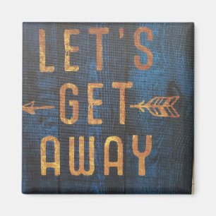 Let's get away magnet