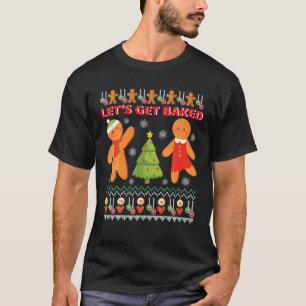 Let's Get Baked Christmas Gingerbread Cookie Bakin T-Shirt