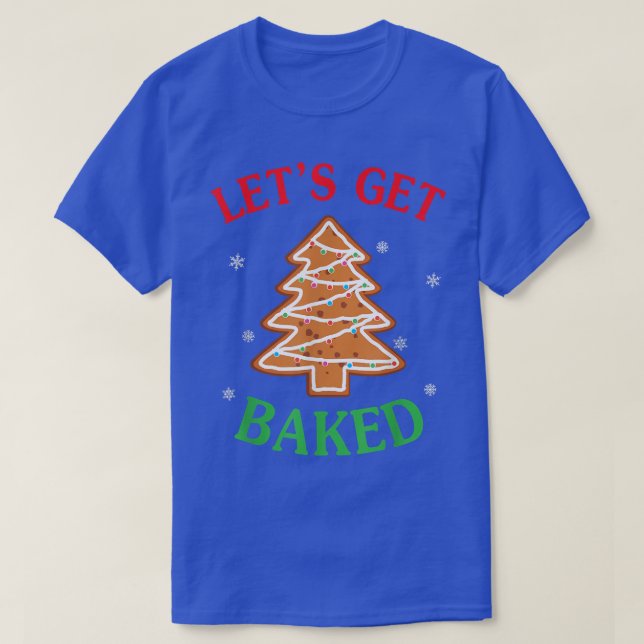 Let's Get Baked Gingerbread Christmas Cookie Bakin T-Shirt (Design Front)