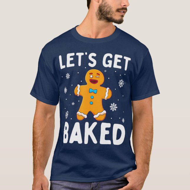 Lets Get Baked Gingerbread Man Christmas Funny T-Shirt (Front)
