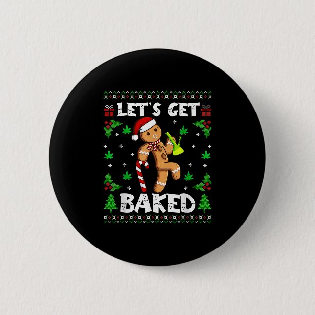 Let's Get Baked Gingerbread Man Weed Funny Christm 2 Inch Round Button (Front)