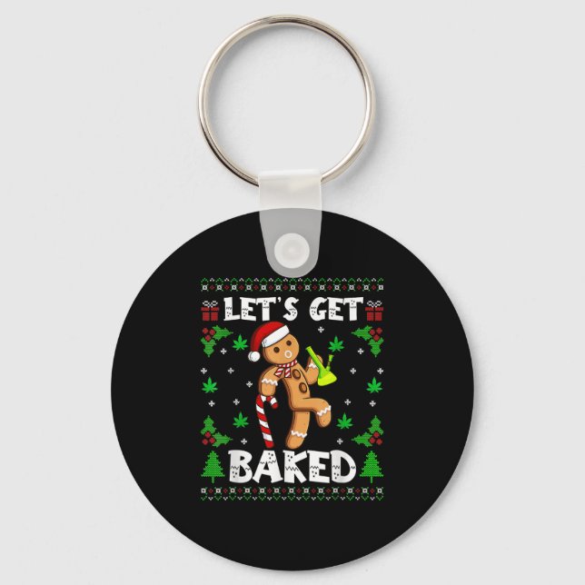 Let's Get Baked Gingerbread Man Weed Funny Christm Keychain (Front)