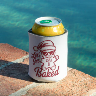 Let's Get Baked Snarky Christmas Sarcastic Funny Can Cooler