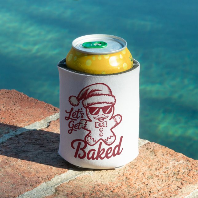 Let's Get Baked Snarky Christmas Sarcastic Funny  Can Cooler (In Situ Pool)