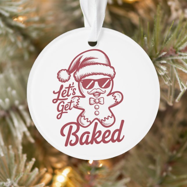 Let's Get Baked Snarky Christmas Sarcastic Funny  Ornament (Tree)