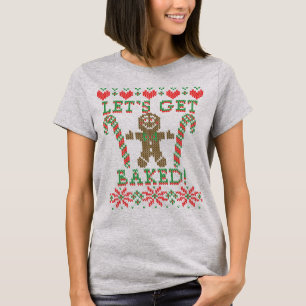 Let's Get Baked The Gingerbread Man Says T-Shirt